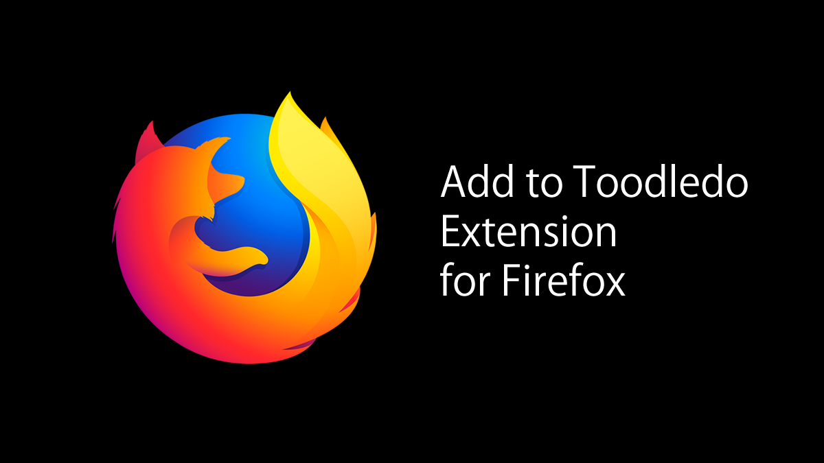 Firefox版のExtension「Add to Toodledo for Firefox」を公開しました Toodledo Tips Blog